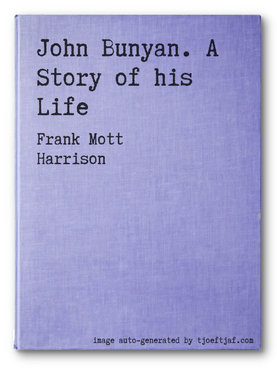 John Bunyan. A Story of his Life