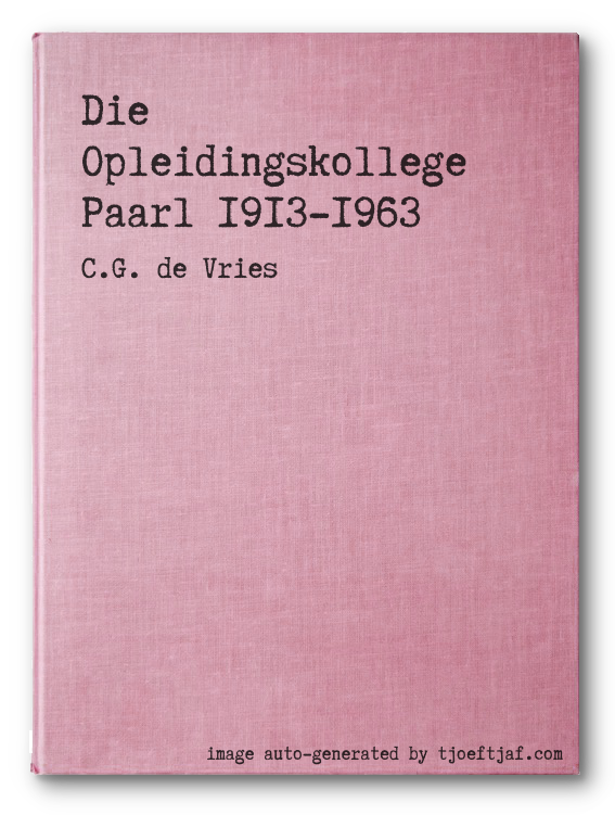 Die Opleidingskollege Paarl 1913-1963
