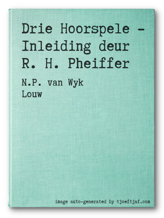 Drie Hoorspele - Inleiding deur R. H. Pheiffer