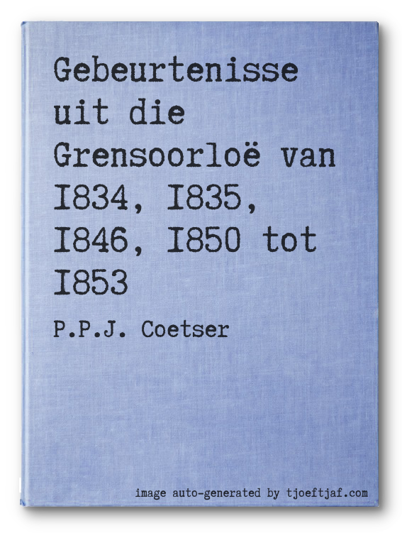 Gebeurtenisse uit die Grensoorlo van 1834, 1835, 1846, 1850 tot 1853