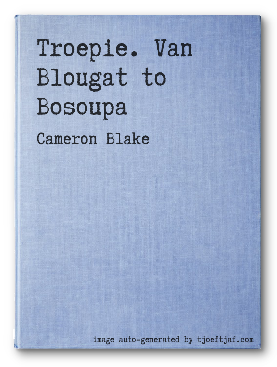 Troepie. Van Blougat to Bosoupa