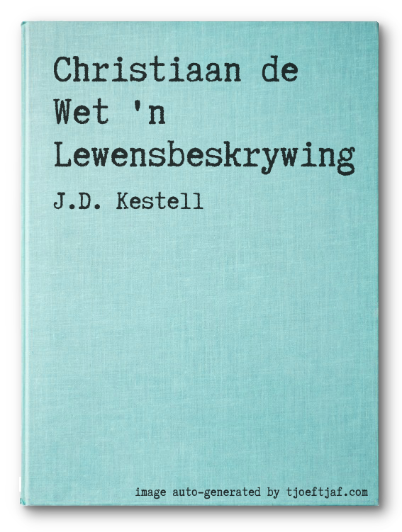 Christiaan de Wet 'n Lewensbeskrywing