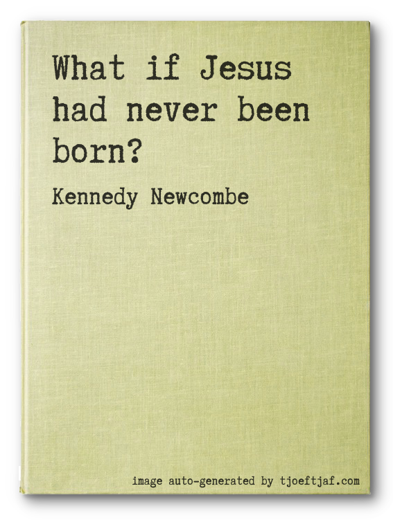 What if Jesus had never been born?