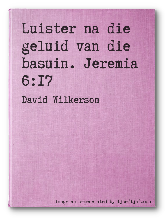 Luister na die geluid van die basuin. Jeremia 6:17
