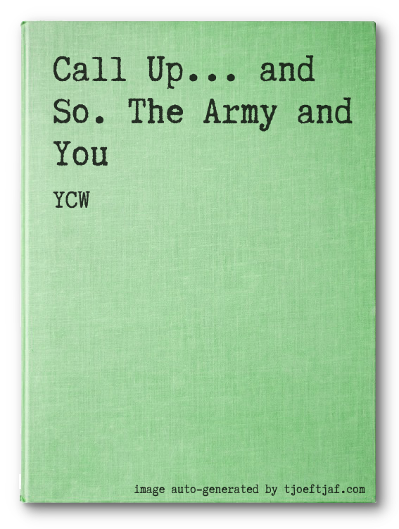 Call Up... and So. The Army and You