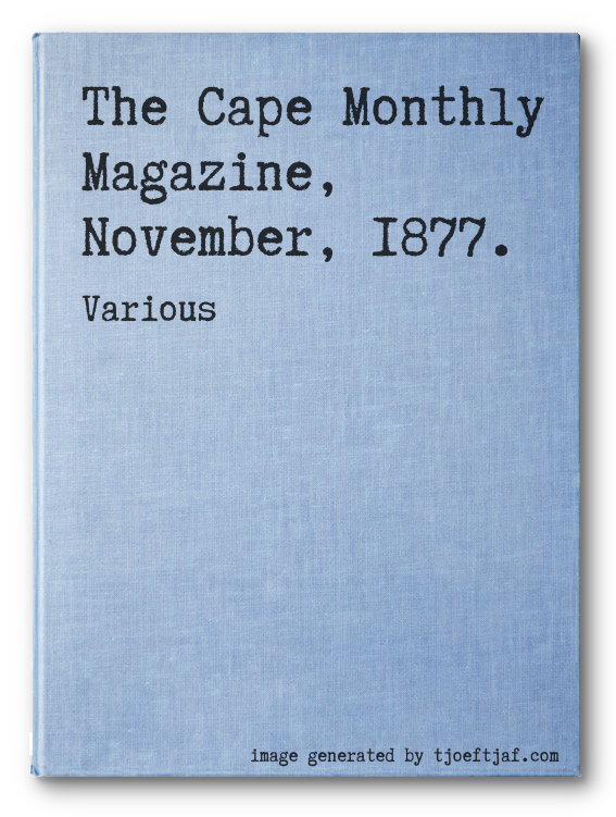 The Cape Monthly Magazine, November, 1877.