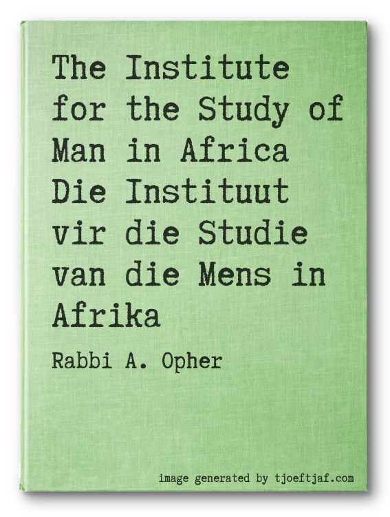 The Institute for the Study of Man in Africa Die Instituut vir die Studie van die Mens in Afrika