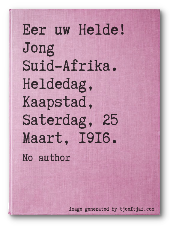 Eer uw Helde! Jong Suid-Afrika. Heldedag, Kaapstad, Saterdag, 25 Maart, 1916.