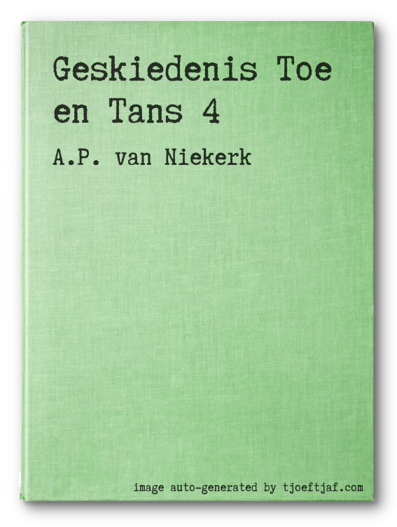 Geskiedenis Toe en Tans 4