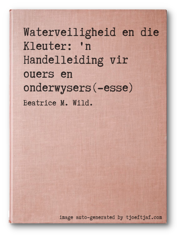 Waterveiligheid en die Kleuter: 'n Handelleiding vir ouers en onderwysers(-esse)