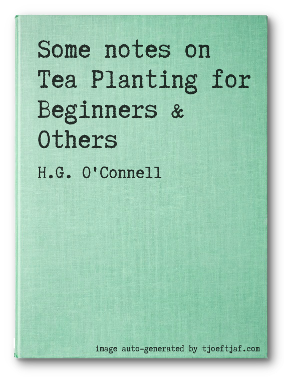 Some notes on Tea Planting for Beginners & Others