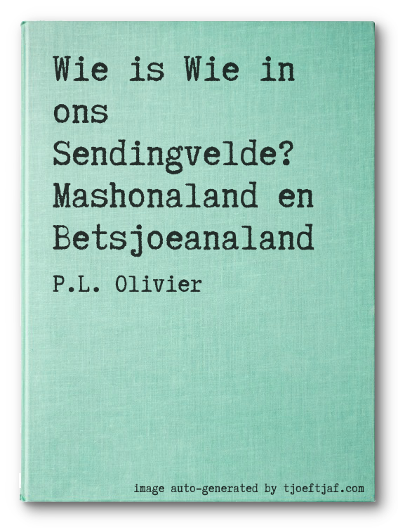 Wie is Wie in ons Sendingvelde? Mashonaland en Betsjoeanaland