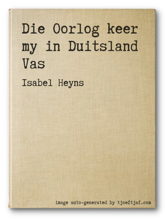Die Oorlog keer my in Duitsland Vas