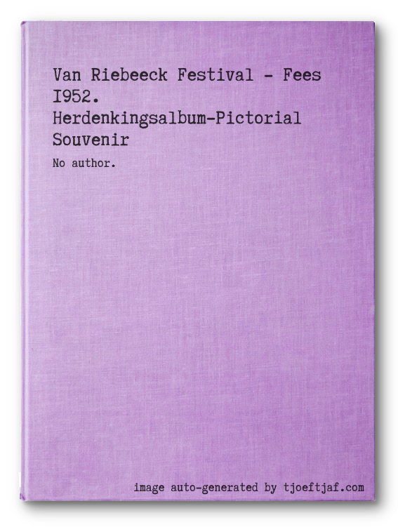 Van Riebeeck Festival - Fees 1952. Herdenkingsalbum-Pictorial Souvenir