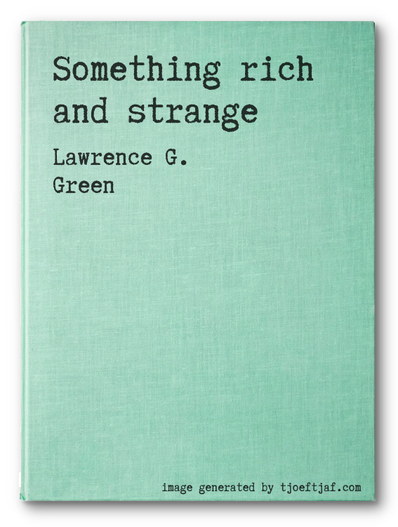Something rich and strange