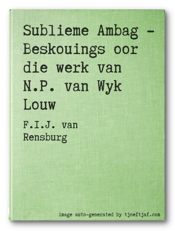 Sublieme Ambag - Beskouings oor die werk van N.P. van Wyk Louw