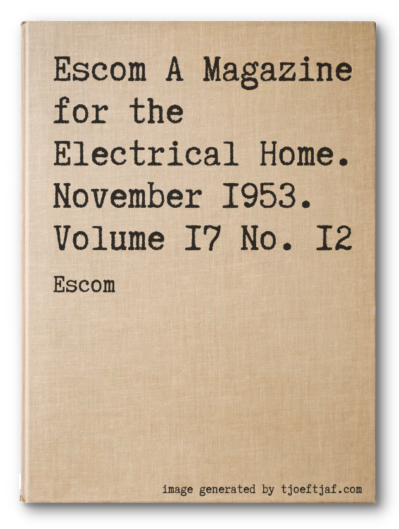 Escom A Magazine for the Electrical Home. November 1953. Volume 17 No. 12