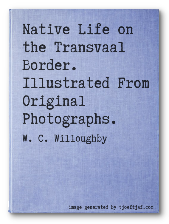 Native Life on the Transvaal Border. Illustrated From Original Photographs.