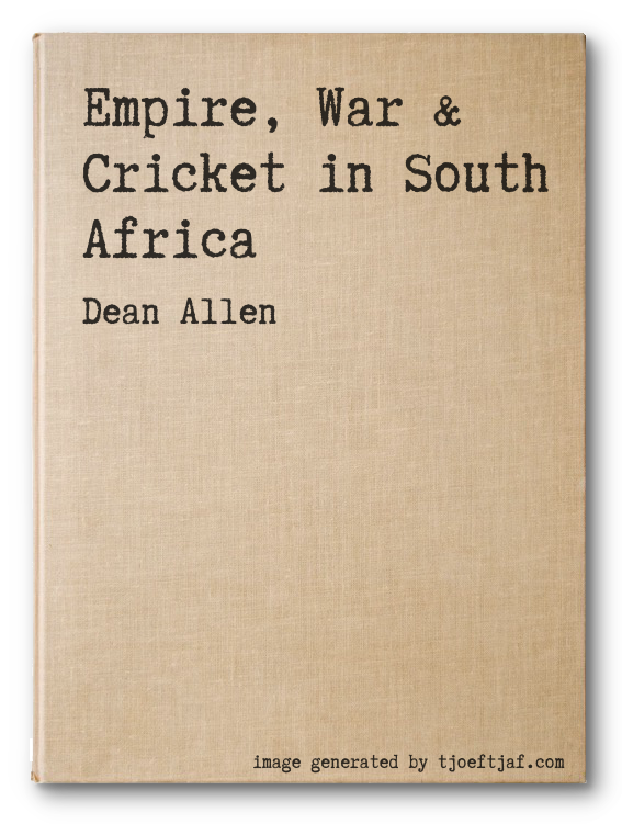 Empire, War & Cricket in South Africa