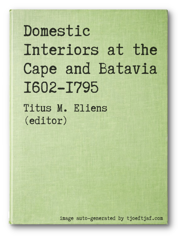 Domestic Interiors at the Cape and Batavia 1602-1795
