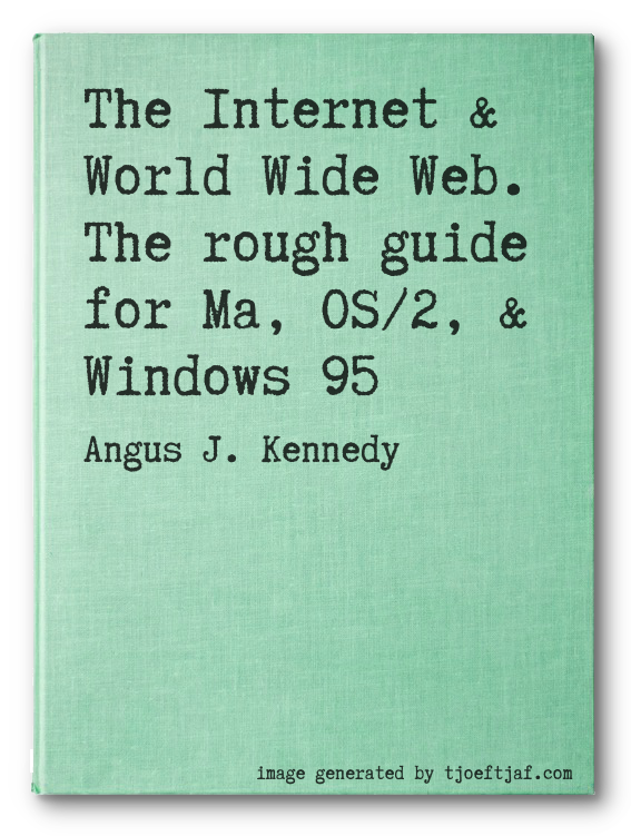 The Internet & World Wide Web. The rough guide for Ma, OS/2, & Windows 95