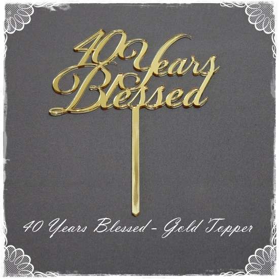 40 Years Blessed - Topper