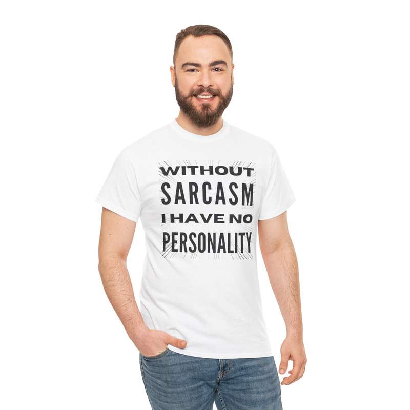 Unisex "Without Sarcasm I Have No Personality" T-Shirt