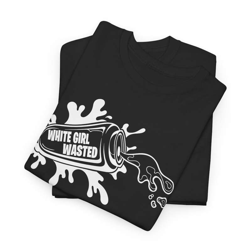 Unisex "White Girl Wasted" T-Shirt