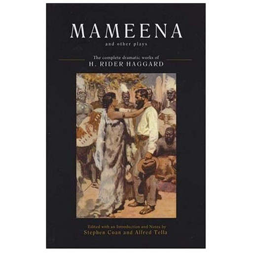 Mameena and Other Plays: The Complete Dramatic Works of H. Rider Haggard