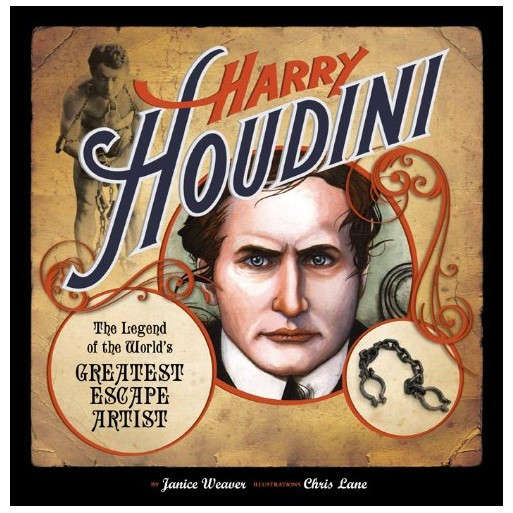 Harry Houdini: The Legend of the World's Greatest Escape Artist