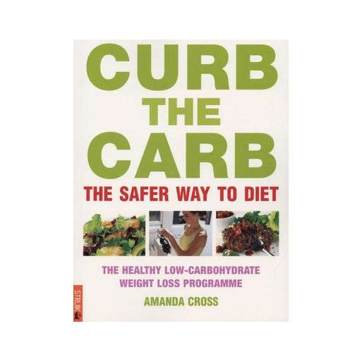 Curb the Carb - The Safer Way To Diet