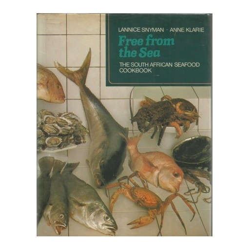Free from the Sea: The South African seafood cookbook