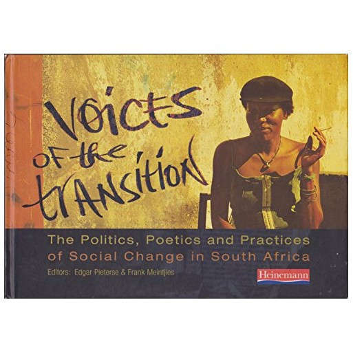 Voices of the Transition: The Politics, Poetics and Practices of Social Change in South Africa
