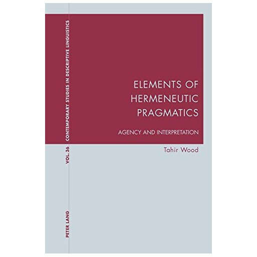 Elements of Hermeneutic Pragmatics: Agency and Interpretation