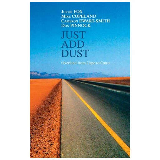 Just Add Dust: Overland from Cape to Cairo