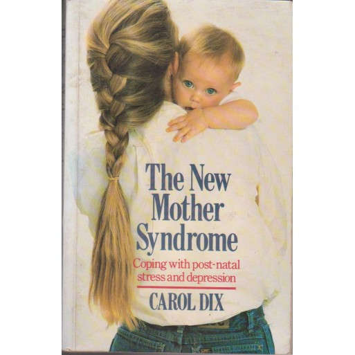 The New Mother Syndrome - Coping With Post-Natal Stress and Depression