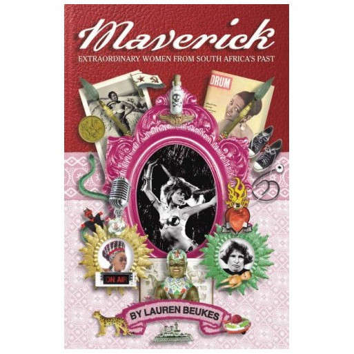 Maverick: Extraordinary Women from South Africa's Past