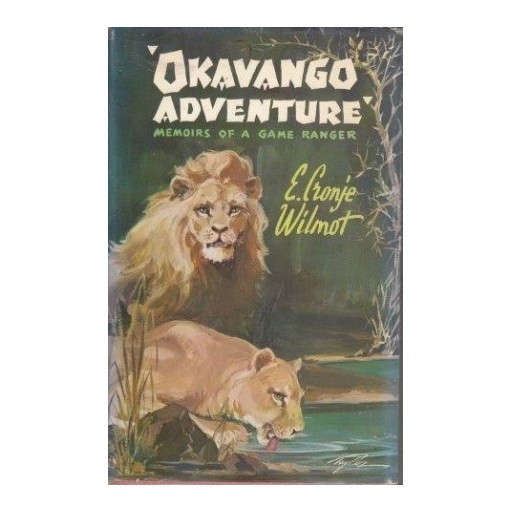 Okavango Adventure: Memoirs Of A Game Ranger