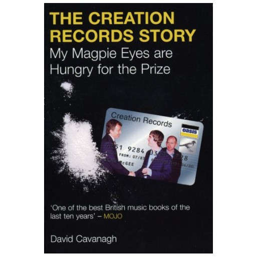 The Creation Records Story: My Magpie Eyes Are Hungry for the Prize