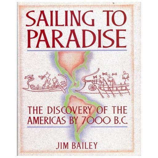 Sailing to Paradise: The Discovery of the Americas by 7000 B. C.