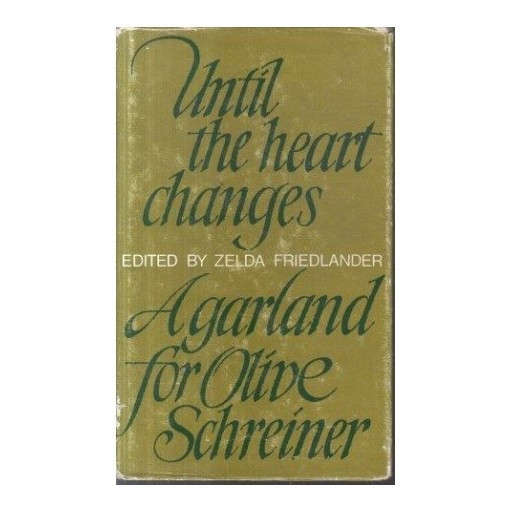 Until the Heart Changes - A Garland for Olive Schreiner