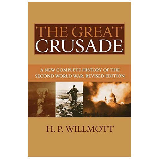 The Great Crusade: A New Complete History of the Second World War