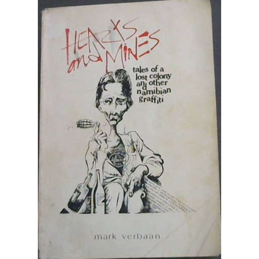 Hearts and Mines : tales of a lost colony and other Namibian graffiti