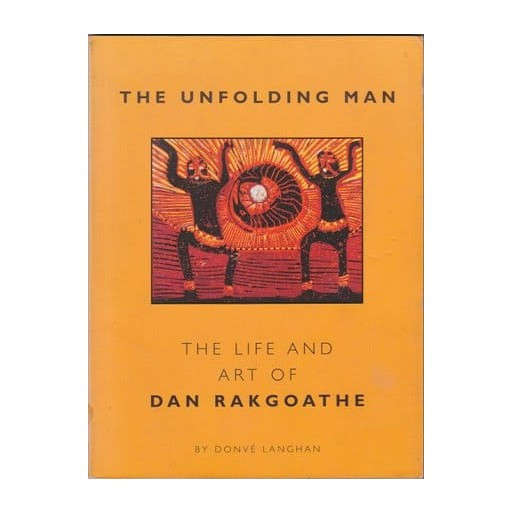 The Unfolding Man: The Life and Art of Dan Rakgoathe