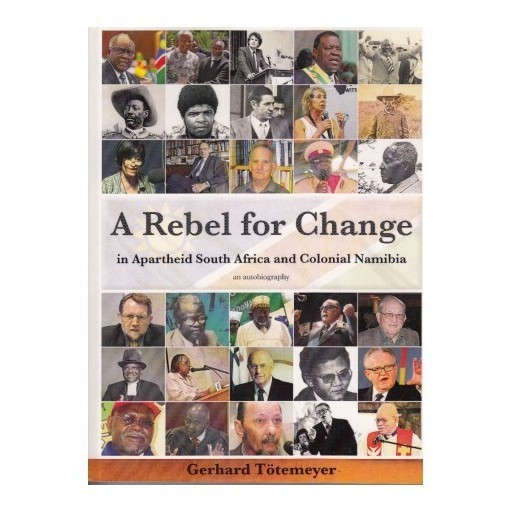 A rebel for change in Apartheid South Africa and Colonial Namibia