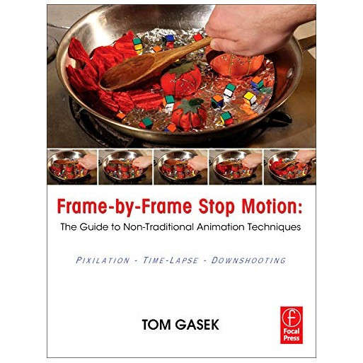 Frame-By-Frame Stop Motion: The Guide to Non-Traditional Animation Techniques 1st Edition