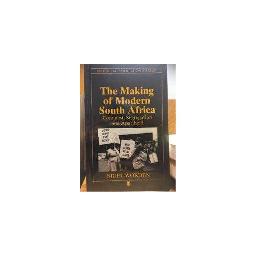 The Making of Modern South Africa: Conquest, Segregation and Apartheid