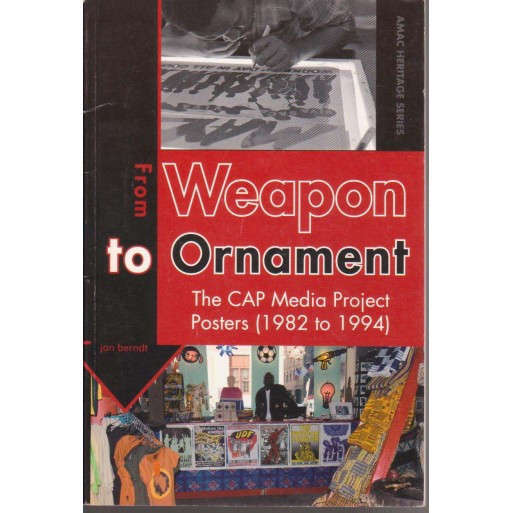 From Weapon to Ornament: The CAP Media Project Posters (1982 to 1994)