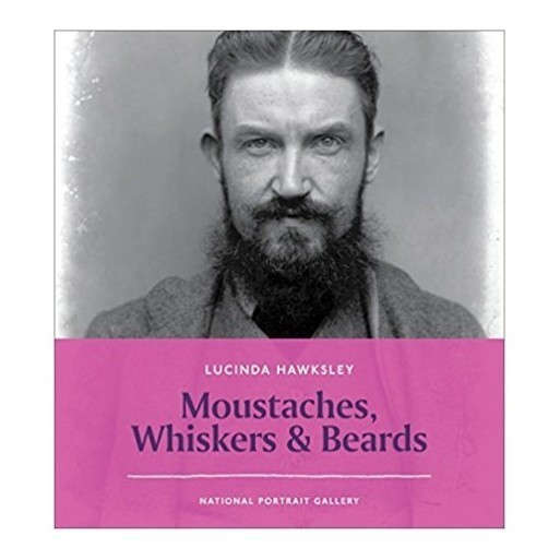 Moustaches, Whiskers & Beards (Npg Short Histories)