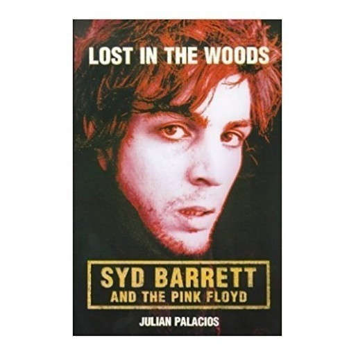 Lost in the Woods: Syd Barrett and the Pink Floyd